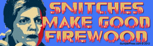 Snitches Make Good Firewood Snitches
